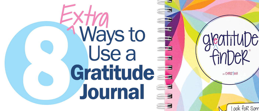 8 Extra Ways to Use a Gratitude Journal