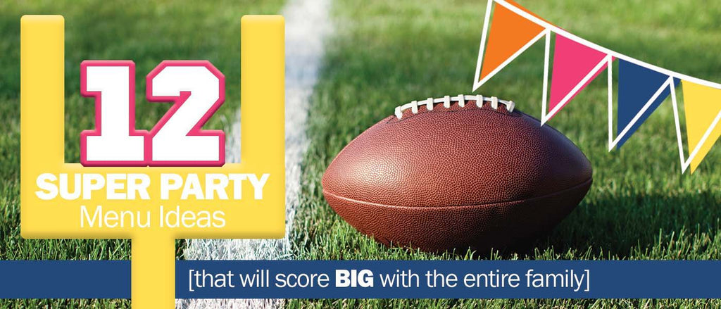 12 Super Bowl Party Menu Items to Score with the Entire Family