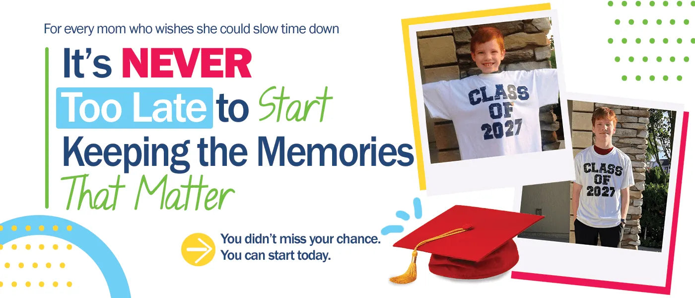 It’s NEVER Too Late to Start Keeping the Memories That Matter