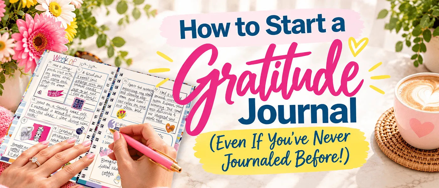 How to Start a Gratitude Journal (Even If You've Never Journaled Before!)