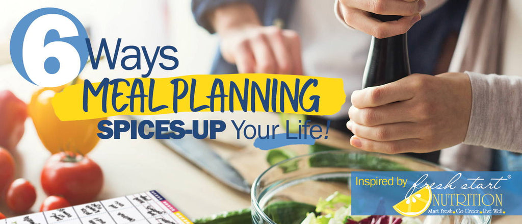 6 Ways Meal Planning Spices Up Your Life