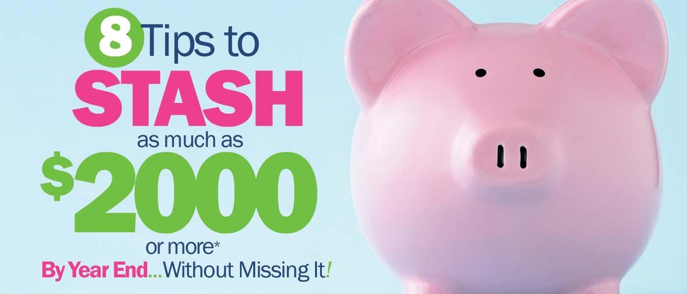 8 Tips to Stash as Much as $2000 By Year End...Without Missing It!