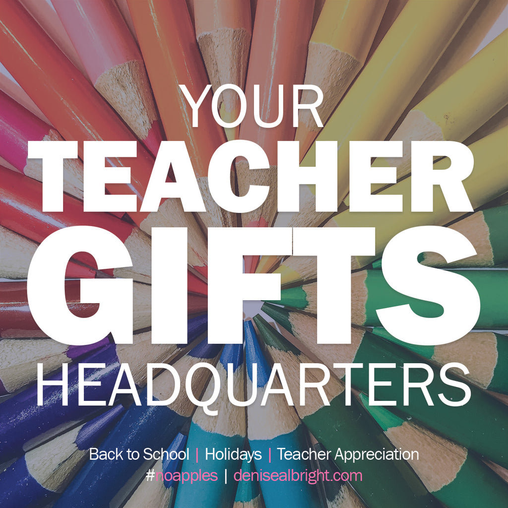 Teacher Gifts - Denise Albright® 