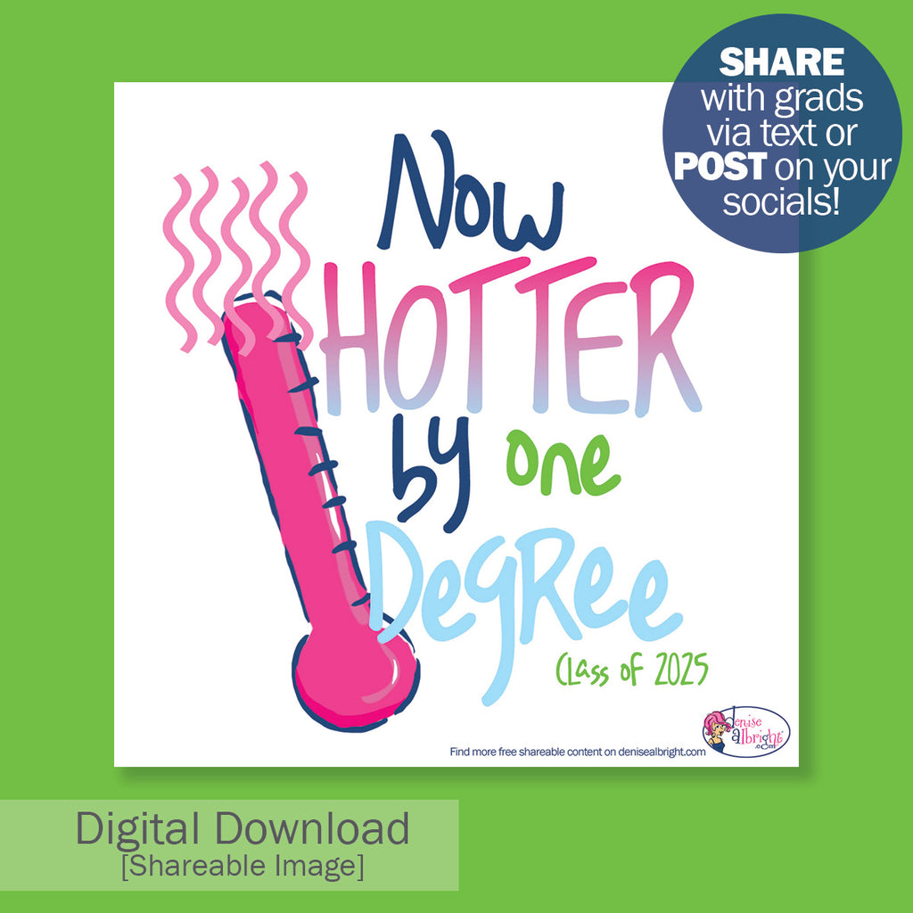 FREE Digital Download | Hotter by One Degree Text Shareable  Class of 2025 Image | Graduation