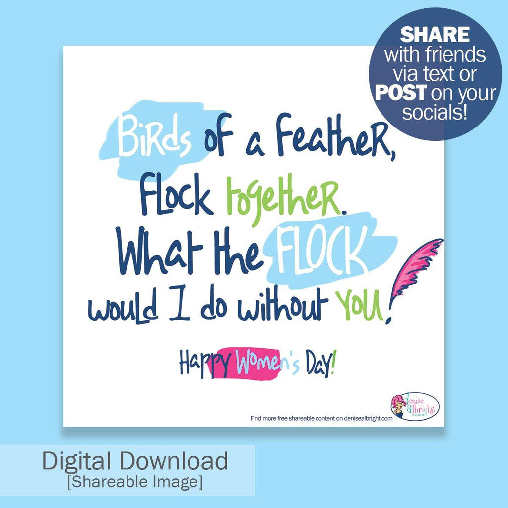 FREE Digital Download | Birds of a Feather Text Shareable Image | Women's Day - Denise Albright® 