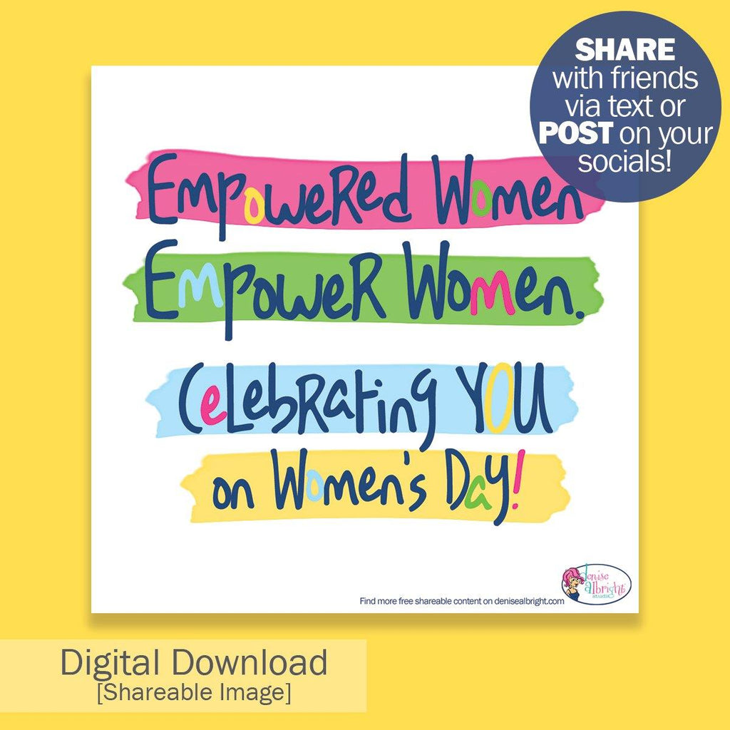 FREE Digital Download | Empowered Women Shareable Image | Women's Day - Denise Albright® 