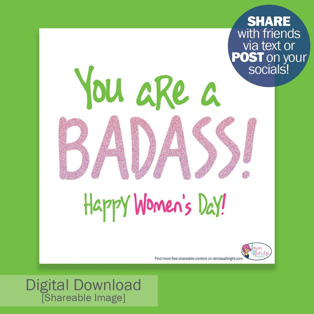 FREE Digital Download | You're a Badass Shareable Image | Women's Day - Denise Albright® 